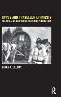 Gypsy and Traveller Ethnicity: The Social Generation of an Ethnic Phenomenon