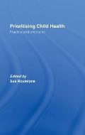 Prioritising Child Health: Practice and Principles