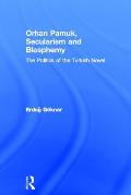 Orhan Pamuk, Secularism and Blasphemy: The Politics of the Turkish Novel