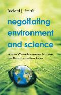Negotiating Environment and Science: An Insider's View of International Agreements, from Driftnets to the Space Station