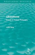 Liberalisms (Routledge Revivals): Essays in Political Philosophy