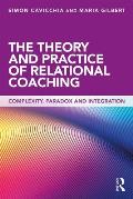 The Theory and Practice of Relational Coaching: Complexity, Paradox and Integration