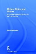Military Ethics and Virtues: An Interdisciplinary Approach for the 21st Century