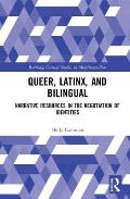 Queer, Latinx, and Bilingual: Narrative Resources in the Negotiation of Identities