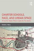 Charter Schools Race & Urban Space Where The Market Meets Grassroots Resistance