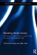 Remaking Market Society: A Critique of Social Theory and Political Economy in Neoliberal Times