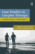 Case Studies in Couples Therapy: Theory-Based Approaches