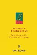Teaching to Transgress Education as the Practice of Freedom