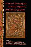 Feminist Genealogies Colonial Legacies Democratic Futures