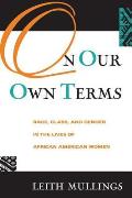 On Our Own Terms Race Class & Gender in the Lives of African American Women