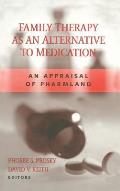 Family Therapy as an Alternative to Medication: An Appraisal of Pharmland