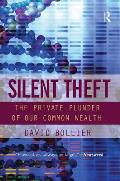 Silent Theft The Private Plunder of Our Common Wealth