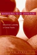 Managing to Be Different: Educational Leadership as Critical Practice
