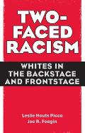 Two-Faced Racism: Whites in the Backstage and Frontstage