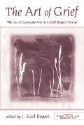 The Art of Grief: The Use of Expressive Arts in a Grief Support Group