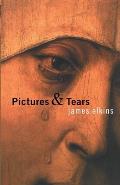 Pictures & Tears A History of People Who Have Cried in Front of Paintings