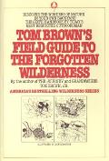 Tom Browns Field Guide To The Forgotten Wilderness