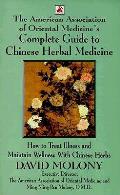 AAOMs Complete Guide To Chinese Herbal Medicine