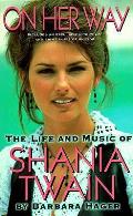 On Her Way The Life & Music Of Shania Tw