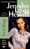 Love Story the unauthorized biography of Jennifer Love Hewitt