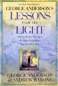 Lessons from the Light Extraordinary Messages of Comfort & Hope from the Other Side