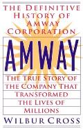 Amway: The True Story of the Company That Transformed the Lives of Millions