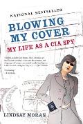 Blowing My Cover My Life As A Cia Spy
