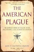 American Plague The Untold Story of Yellow Fever the Epidemic That Shaped Our History