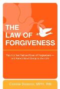 The Law of Forgiveness: Tap in to the Positive Power of Forgiveness--and Attract Good Things to Your Life