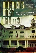Americas Most Haunted The Secrets of Famous Paranormal Places