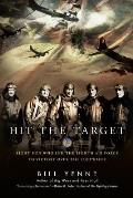 Hit the Target Eight Men who Led The Eighth Air Force to Victory over the Luftwaffe