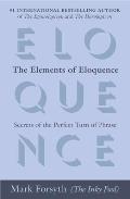 Elements of Eloquence Secrets of the Perfect Turn of Phrase
