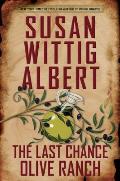 Last Chance Olive Ranch A China Bayles Mystery