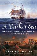 Darker Sea Master Commandant Putnam & the War of 1812