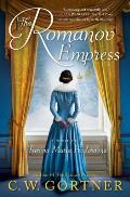 Romanov Empress A Novel of Tsarina Maria Feodorovna