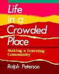Life in a Crowded Place Making a Learning Community