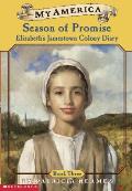 My America Elizabeths Jamestown Colony Diary 03 A Season of Promise Jamestown Virginia 1610