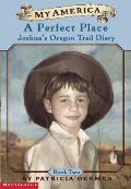 My America Joshuas Oregon Trail Diary 02 A Perfect Place 1848