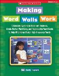 Making Word Walls Work A Complete Systematic Guide with Routines Grade Perfect Word Lists & Reproducible Word Cards to Help All Children