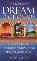 Dream Dictionary an a to Z Guide to Understanding Your Unconscious Mind