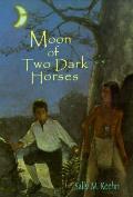Moon Of Two Dark Horses