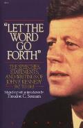 Let the Word Go Forth: The Speeches, Statements, and Writings of John F. Kennedy 1947 to 1963