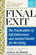 Final Exit The Practicalities Of Self Deliverance & Assisted Suicide for the Dying