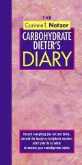 The Corinne T. Netzer Carbohydrate Dieter's Diary: Record Everything You Eat and Drink, Consult the Handy Carbohydrate Counter, Chart Your Daily Total