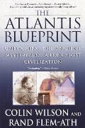 Atlantis Blueprint Unlocking the Ancient Mysteries of a Long Lost Civilization