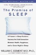 Promise of Sleep A Pioneer in Sleep Medicine Explores the Vital Connection Between Health Happiness & a Good Nights Sleep