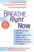 Breathe Right Now: A Comprehensive Guide to Understanding and Treating the Most Common Breathing Disorders
