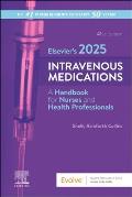 Elsevier's 2025 Intravenous Medications: A Handbook for Nurses and Health Professionals