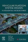 Vehicular Platoon System Design: Fundamentals and Robustness