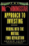 The Morningstar Approach to Investing: Wiring Into the Mutual Fund Revolution